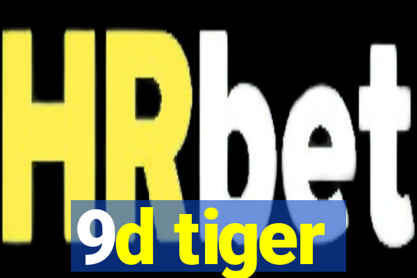 9d tiger